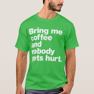 Camiseta Traga-me café e ninguém se machuca amigo