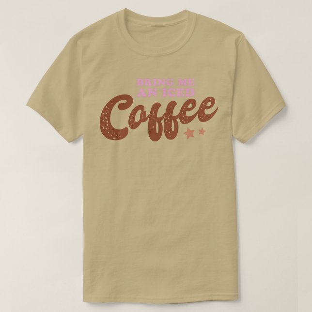 Camiseta Traga-me café gelado (Frente do Design)