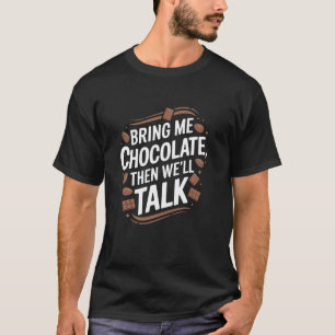 Camiseta Traga-me Chocolate Então Nós Vamos Conversar, Choc