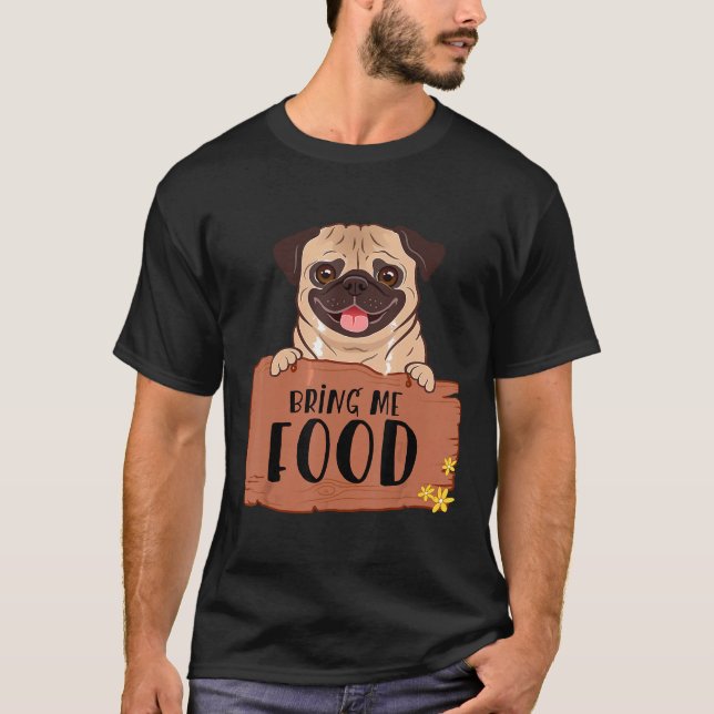 Camiseta Traga-Me Comida Pug Engraçado Presente Engraçado P (Frente)