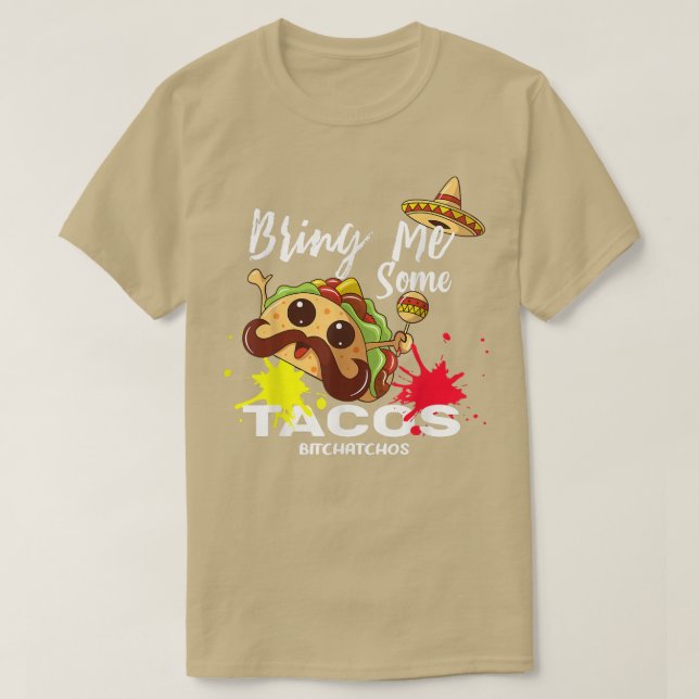 Camiseta Traga-Me Tacos Bitchachos, Cinco De Mayo, Mex (Frente do Design)