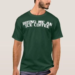 Camiseta Traga-me Um Café Gelado