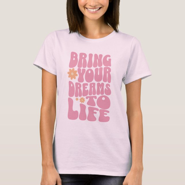 Camiseta Traga Seus Sonhos à Vida (Frente)
