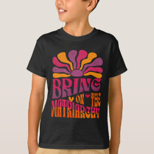 Camiseta Tragam A Matriarquia Retro Groovy Feminista Slog