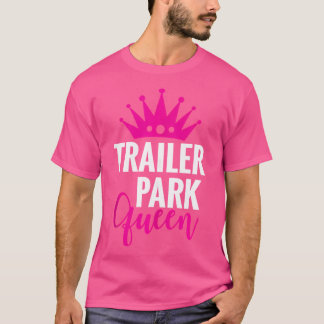 Camiseta Trailer Park Queen Funny Redneck Camping Gift Chri