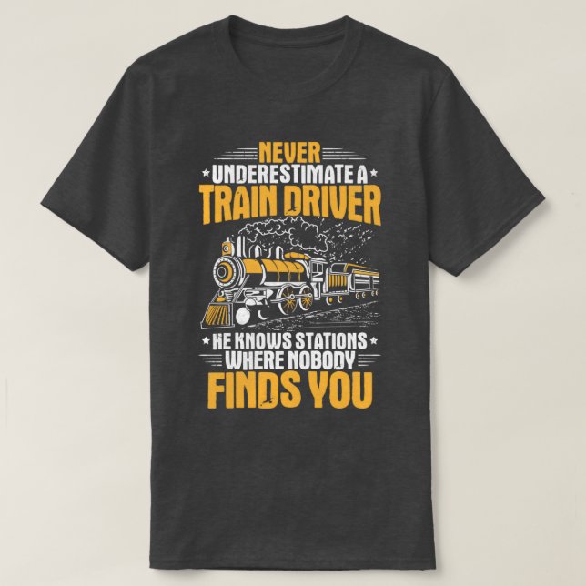 Camiseta Train Driver Railroad Engineer Locomotive Engineer (Frente do Design)
