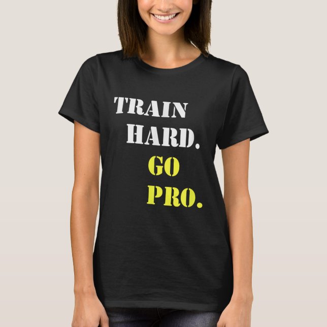 Camiseta Train Hard And Go Pro - Training - Srt - Gym - Mot (Frente)