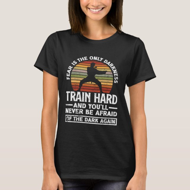 Camiseta Train Hard Don't Be Afraid Aikido Karate Jiu Jitsu (Frente)