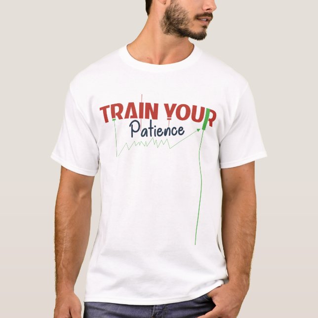 Camiseta Train Your Patience – Trading Psychology (Frente)