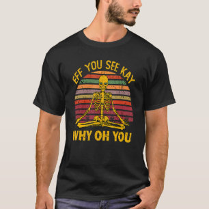 Camiseta Traje de Ioga Esqueleto Eff You See Kay Why Oh U