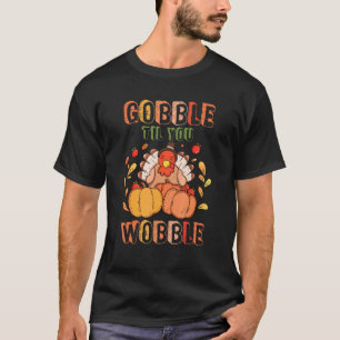 Camiseta Trajes de Ação de Graças Gobble Till You Wobble Ni