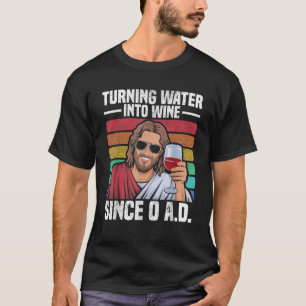 Camiseta Transforme Água Em Vinho Desde 0 AD Engraçado Vinh