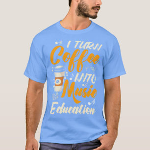 Camiseta Transformo Café Em Educação Musical