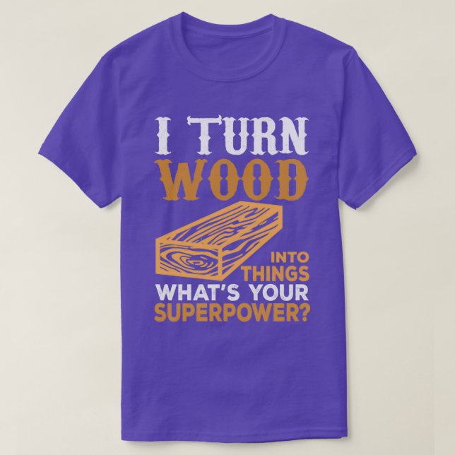Camiseta Transformo Madeira Em Coisas Que Sua Superpotência (Frente do Design)