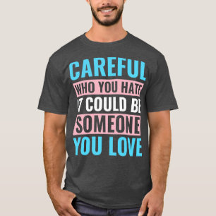 Camiseta Transgêneros LGBT Transgênere Seja cuidadoso com q
