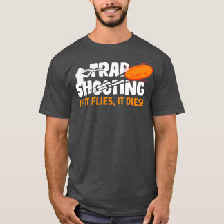 Camiseta Trap Shooting If It Flies It Dies Clay Pigeon