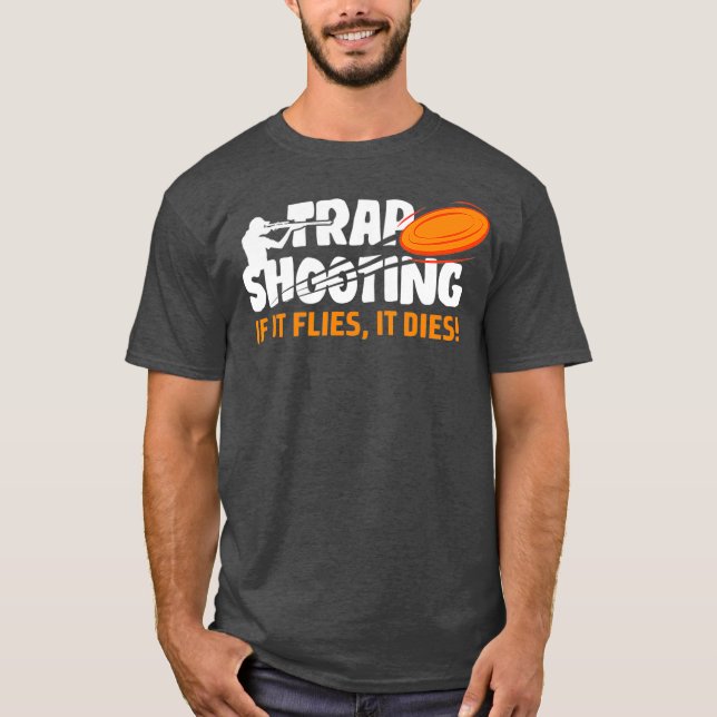 Camiseta Trap Shooting If It Flies It Dies Clay Pigeon (Frente)