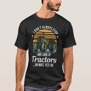 Camiseta Trator   Eu Não Sempre Paro E Olho Para Tratores