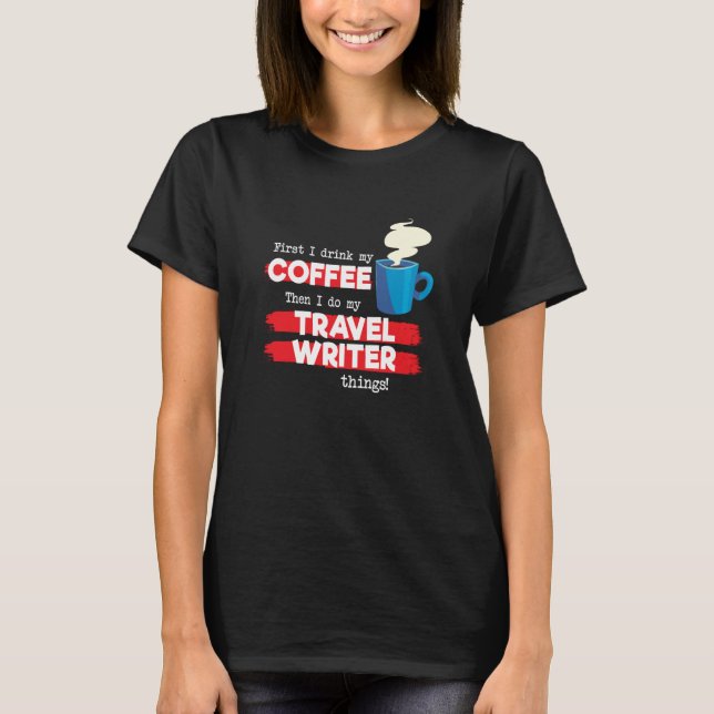 Camiseta Travel Writer & Coffee  Appreciation Saying (Frente)