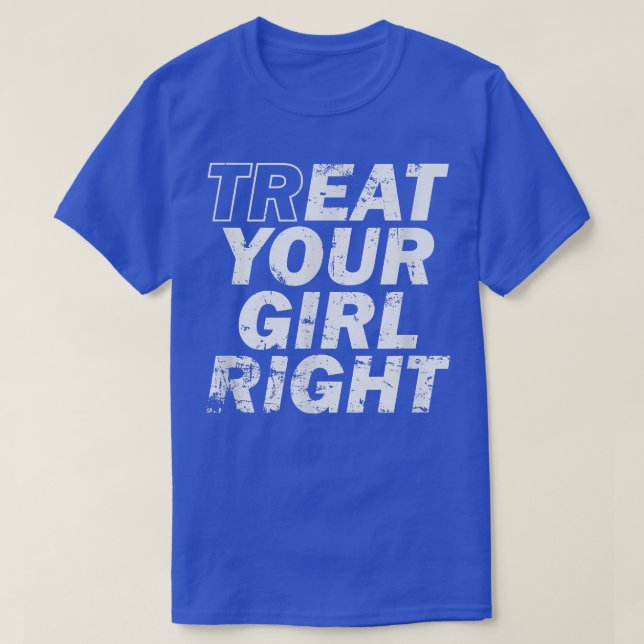 Camiseta Treat Your Girl Right Father's Day  (Frente do Design)