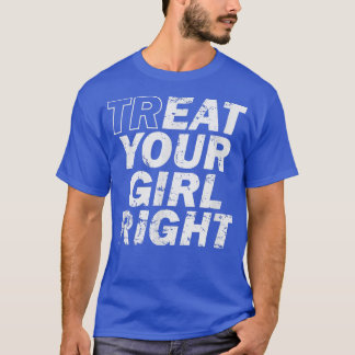Camiseta Treat Your Girl Right Father's Day