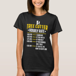 Camiseta Tree Cutter Hhour Rate ama Engraçado Lumberjacking