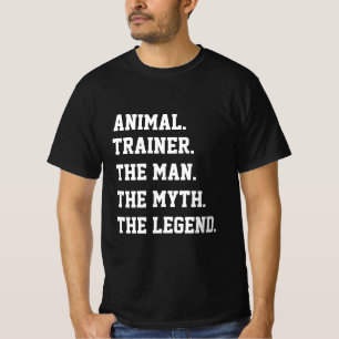 Camiseta Treinador De Animais O Homem O Mito A Lenda T-Shir