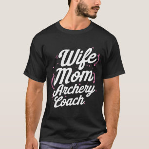 Camiseta Treinador de Archery Mãe Esposa Player Equipe Inst