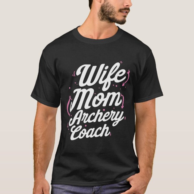 Camiseta Treinador de Archery Mãe Esposa Player Equipe Inst (Frente)