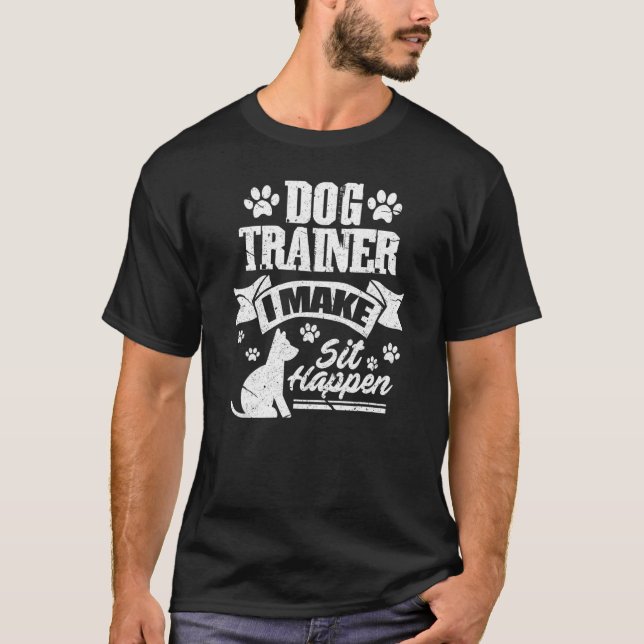 Camiseta Treinador De Cães Eu Faço Sentar Acontecer Cães Tr (Frente)