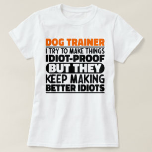 Camiseta Treinador De Cães Eu Tento Fazer Coisas Engraçadas