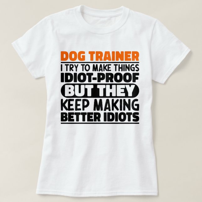 Camiseta Treinador De Cães Eu Tento Fazer Coisas Engraçadas (Frente do Design)
