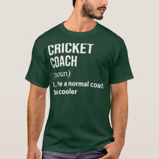 Camiseta Treinador de críquete como um treinador normal, ma