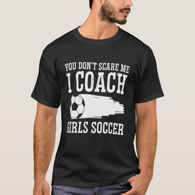 Camiseta Treinador de Soccer, não me assusta, treinador Gir (Frente)