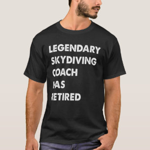 Camiseta Treinador lendário de paraquedismo se aposentou
