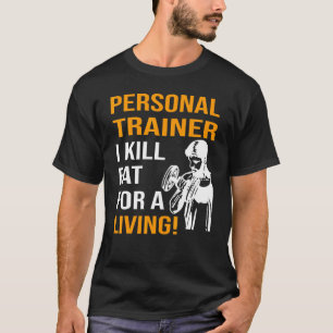 Camiseta Treinador pessoal Eu matar gordura para viver