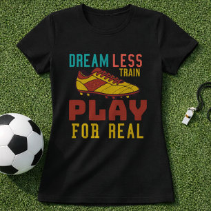 Camiseta Treine Duro Futebol Jogue Com Mentalidade Real