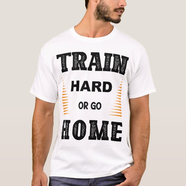 Camiseta Treine Duro ou Vá para Casa (Frente)