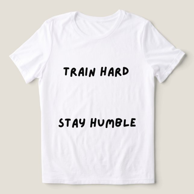 Camiseta Treine Duro Permaneça Humilde (Design frontal)