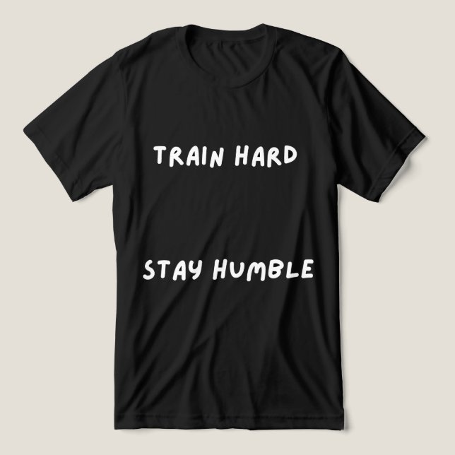 Camiseta Treine Duro Permaneça Humilde (Design frontal)