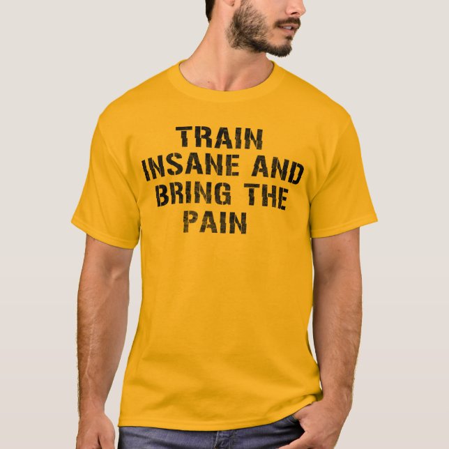 Camiseta Treine insano e traga a dor (Frente)
