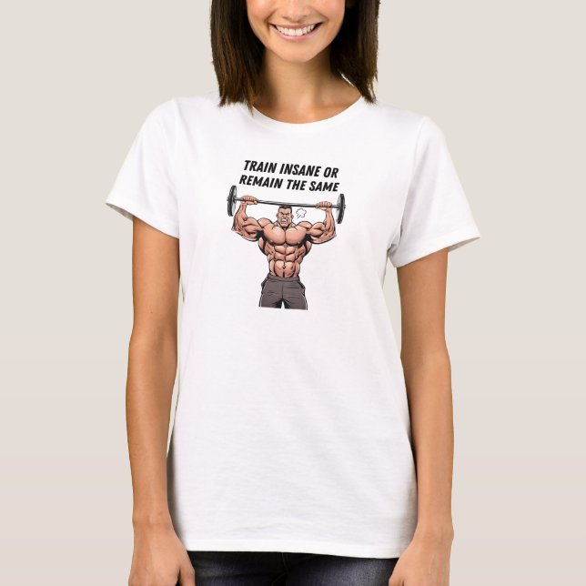 Camiseta Treine Insano Ou Continue O Mesmo (Frente)