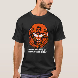Camiseta Treine Insano Ou Continue O Mesmo Humor Engraçado