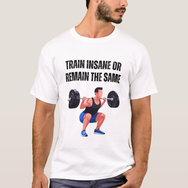 Camiseta Treine Loucamente ou Continue o Mesmo (Frente)