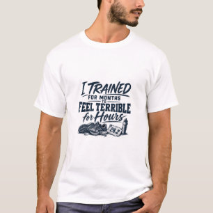 Camiseta Treinei por Meses para Me Sentir Terrível por Hora