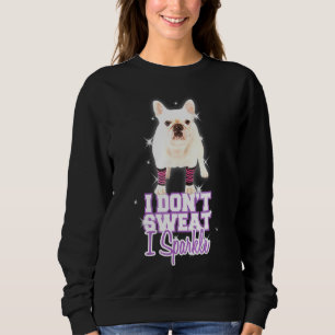 Camiseta Treino Eu Não Suo Eu Resplandeço Bulldog Francês