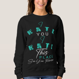 Camiseta Treino Odeio Você Odeio Este Lugar Vejo Você Amanh