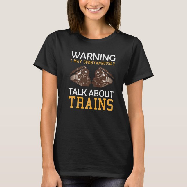 Camiseta Trem dizendo aviso Eu posso falar espontaneamente  (Frente)