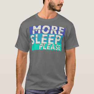 Camiseta Trendy More Sleep Please Night Person