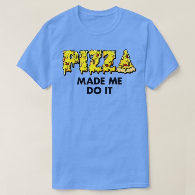 Camiseta Trendy Pizza Me Fez Fazer Isso Comida Humor Premiu (Frente do Design)